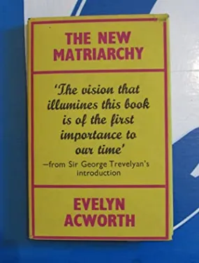 New Matriarchy>>with LETTER SIGNED BY AUTHOR<< ACWORTH, Evelyn Publication Date: 1965 Condition: Very Good